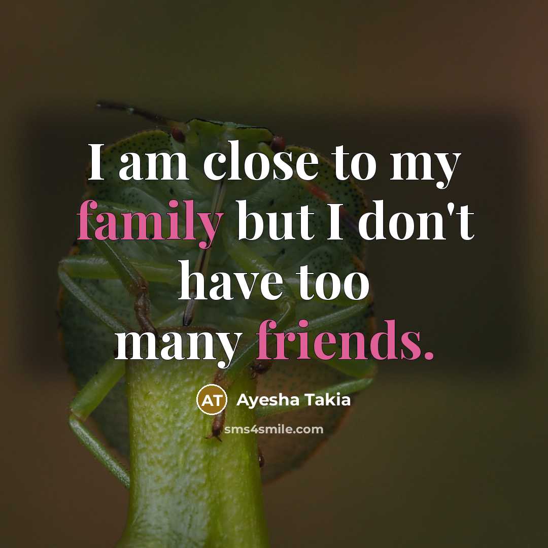 “I am close to my family but I don't have…” quote by Ayesha Takia