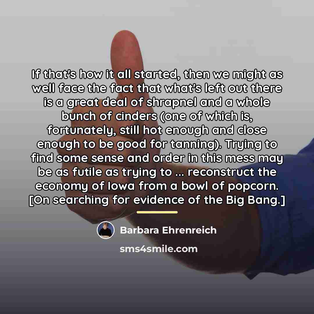 “If that's how it all started, then we might as…” quote by Barbara Ehrenreich