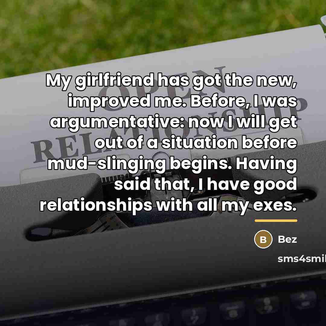 “My girlfriend has got the new, improved me. Before, I…” quote by Bez