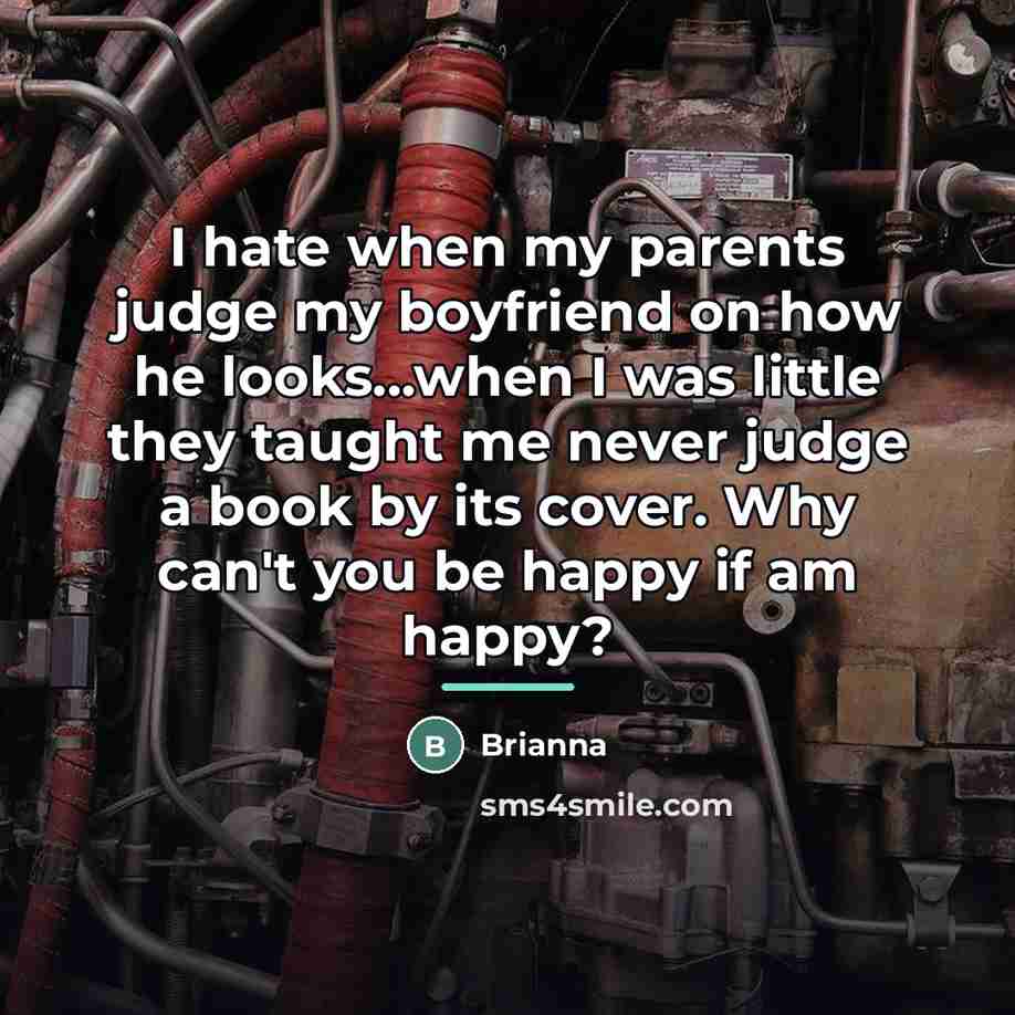 “I hate when my parents judge my boyfriend on how…” quote by Brianna