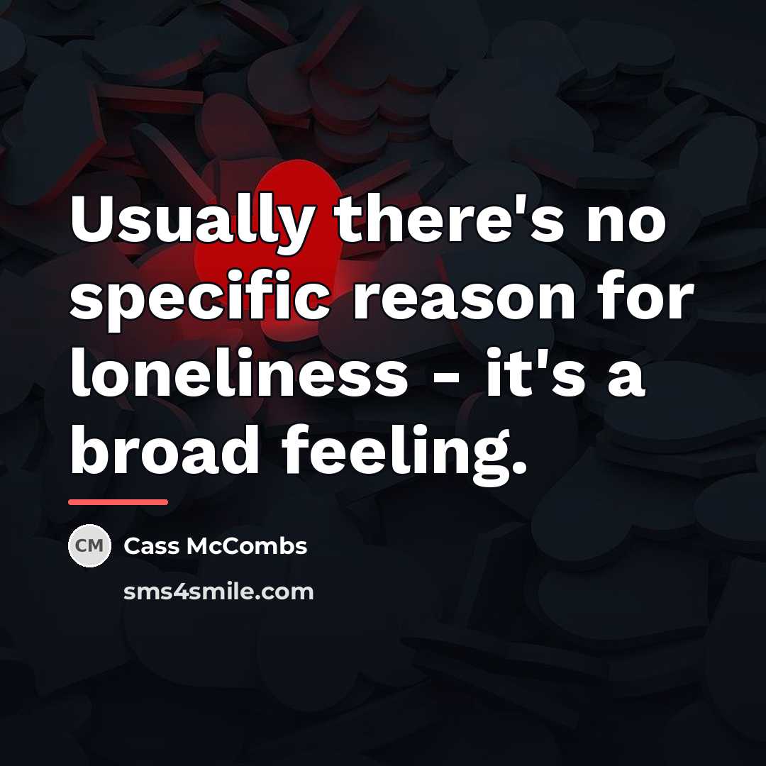 “Usually there's no specific reason for loneliness - it's a…” quote by Cass McCombs