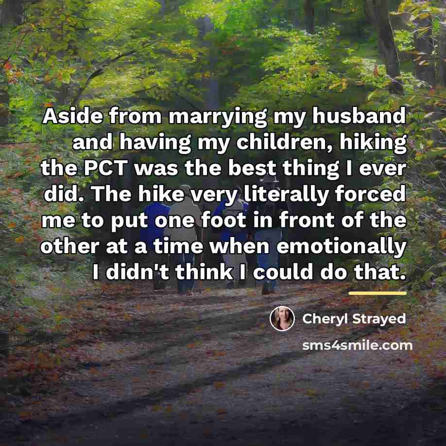 “Aside from marrying my husband and having my children, hiking…” quote by Cheryl Strayed