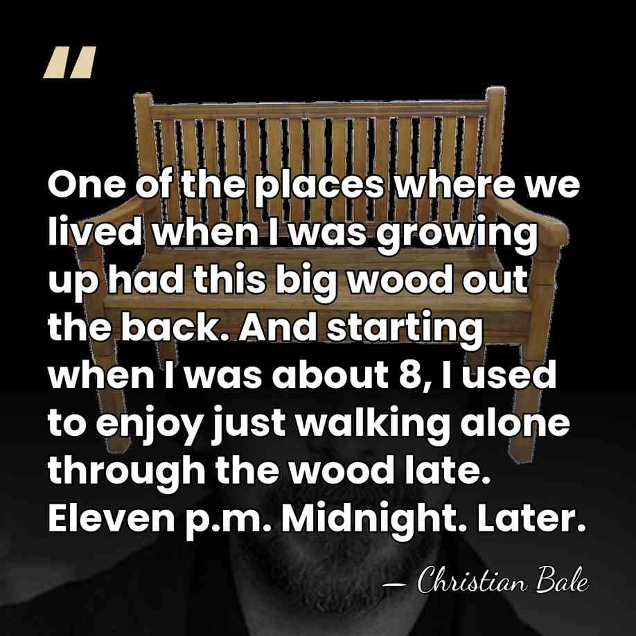One of the places where we lived when I was growing up&hellip; - Christian Bale