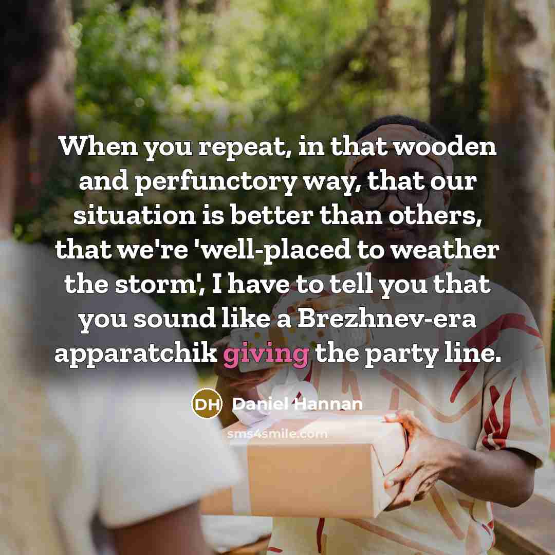 “When you repeat, in that wooden and perfunctory way, that…” quote by Daniel Hannan