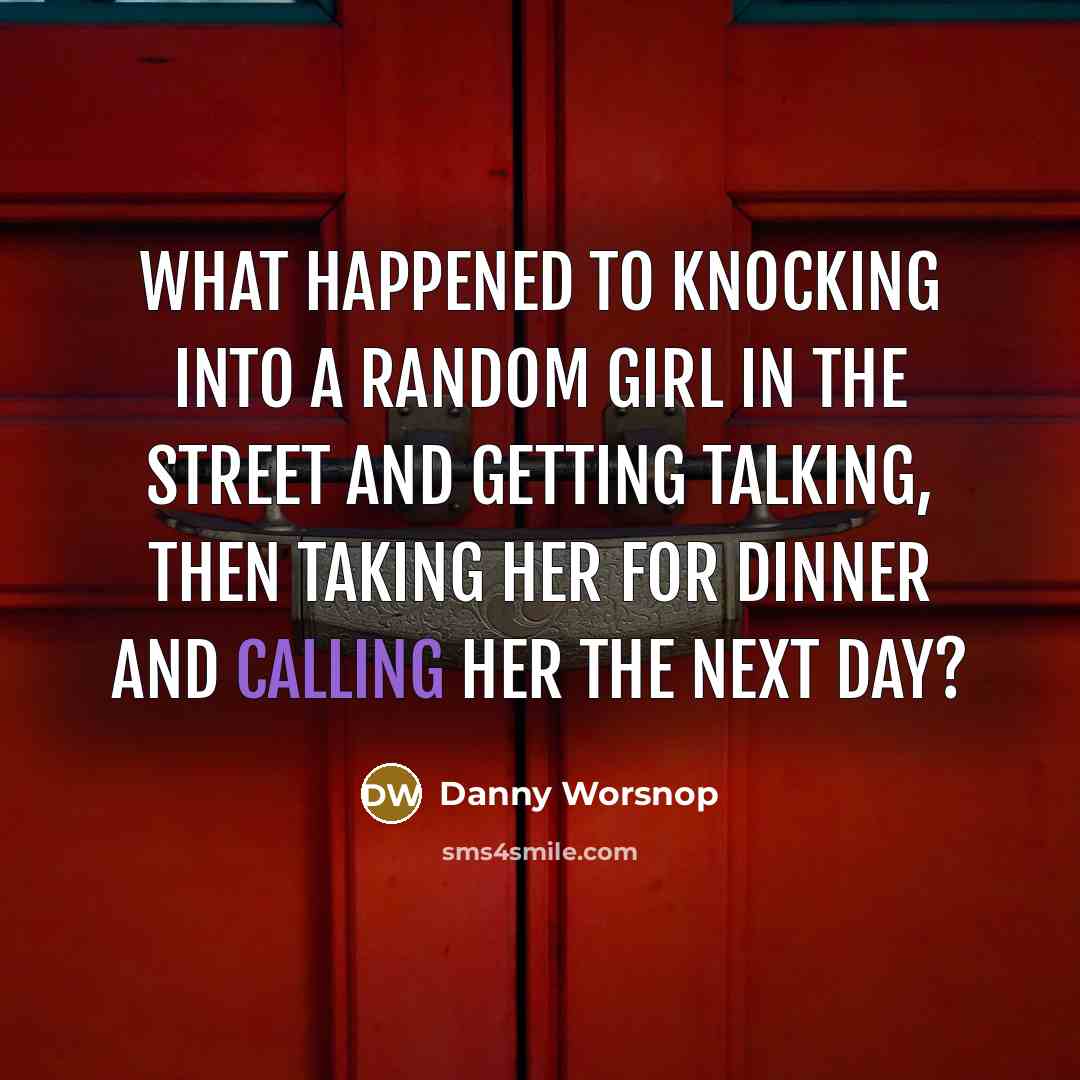 “What happened to knocking into a random girl in the…” quote by Danny Worsnop