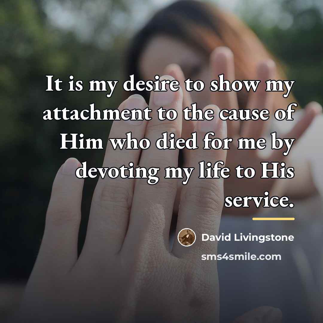 “It is my desire to show my attachment to the…” quote by David Livingstone
