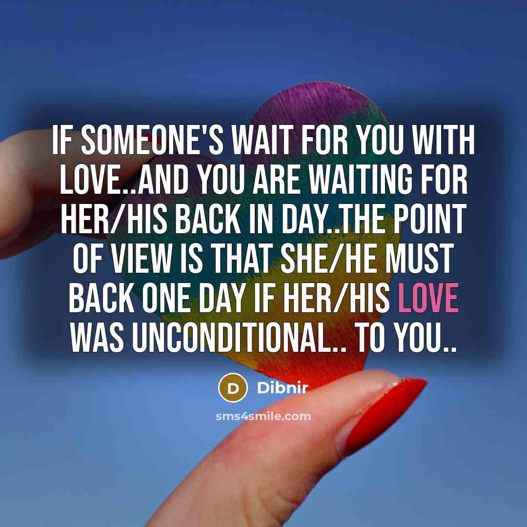 “If someone's wait for you with love..and you are waiting…” quote by Dibnir