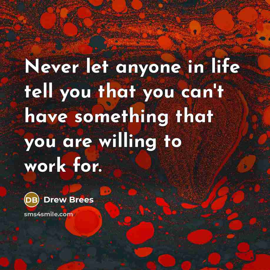 “Never let anyone in life tell you that you can't…” quote by Drew Brees