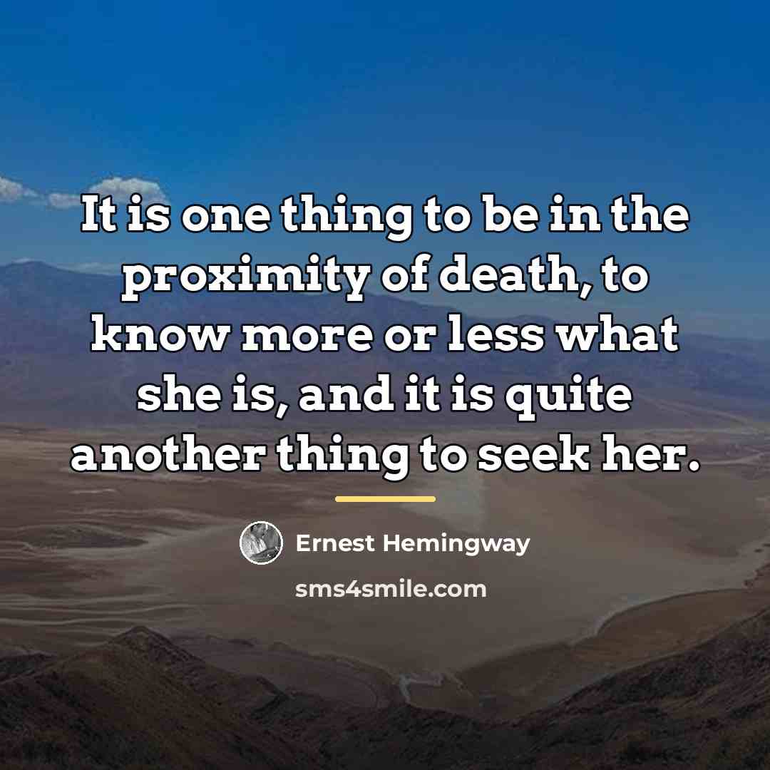 “It is one thing to be in the proximity of…” quote by Ernest Hemingway