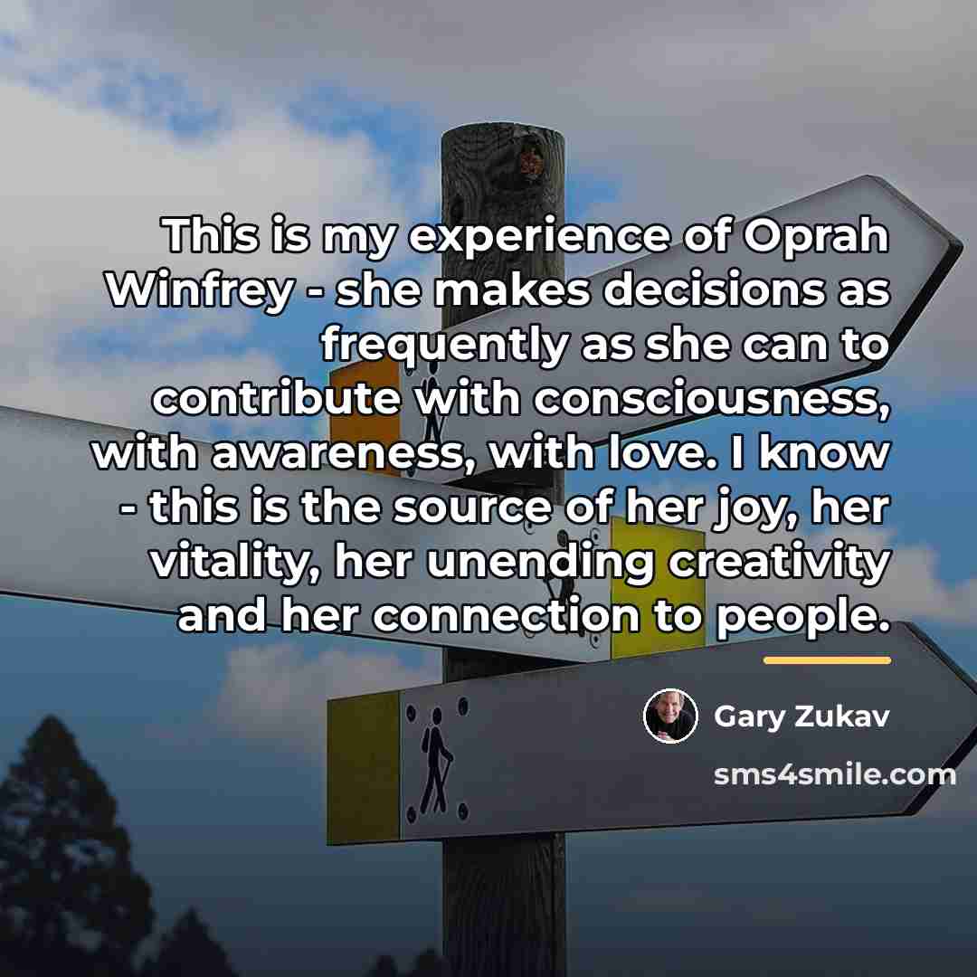 “This is my experience of Oprah Winfrey - she makes…” quote by Gary Zukav
