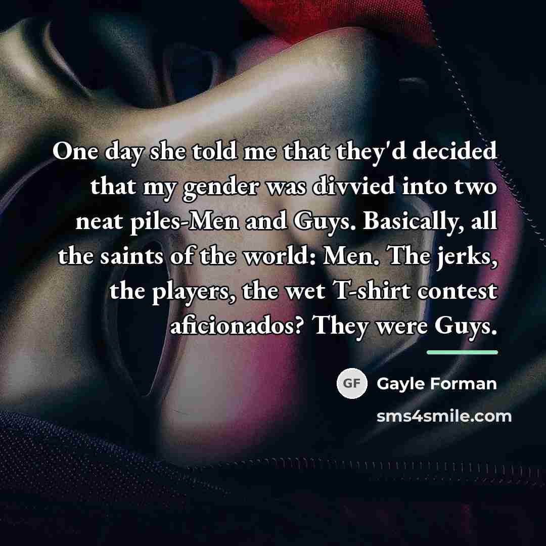 “One day she told me that they'd decided that my…” quote by Gayle Forman