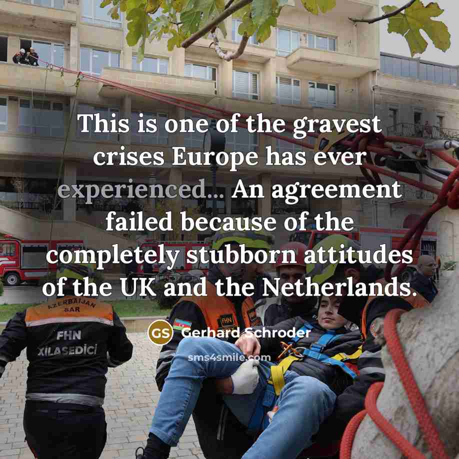 “This is one of the gravest crises Europe has ever…” quote by Gerhard Schroder