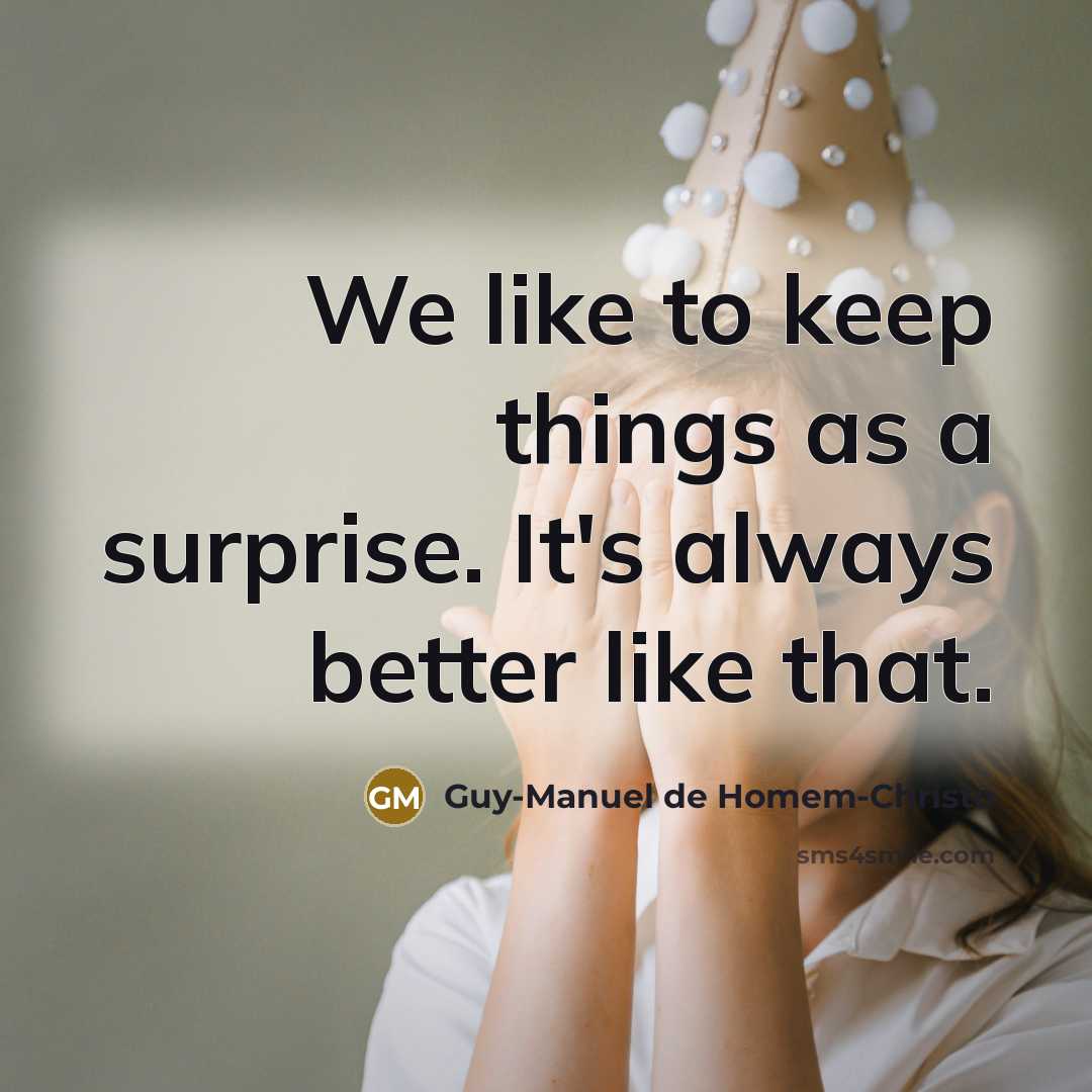 “We like to keep things as a surprise. It's always…” quote by Guy-Manuel de Homem-Christo
