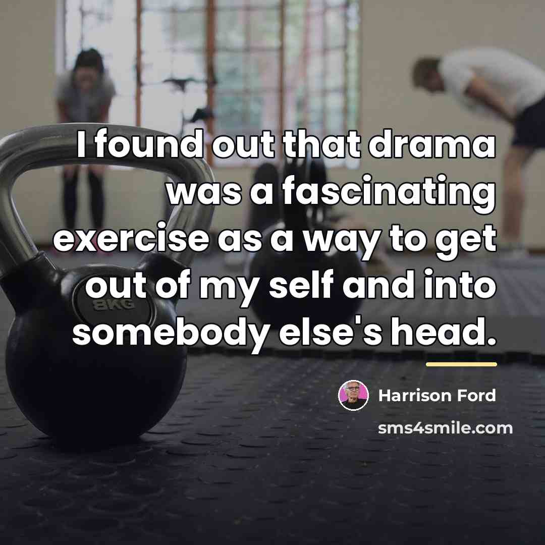 “I found out that drama was a fascinating exercise as…” quote by Harrison Ford