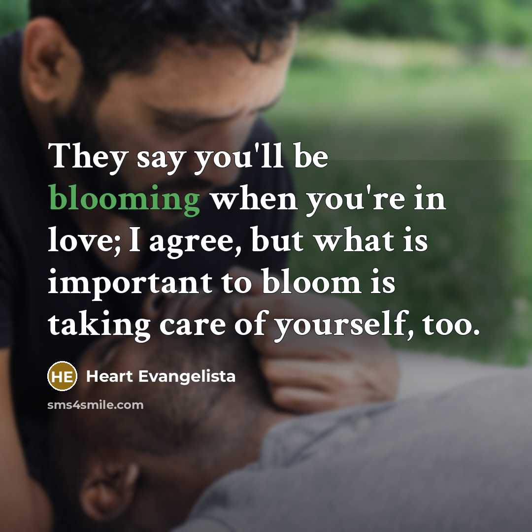 “They say you'll be blooming when you're in love; I…” quote by Heart Evangelista