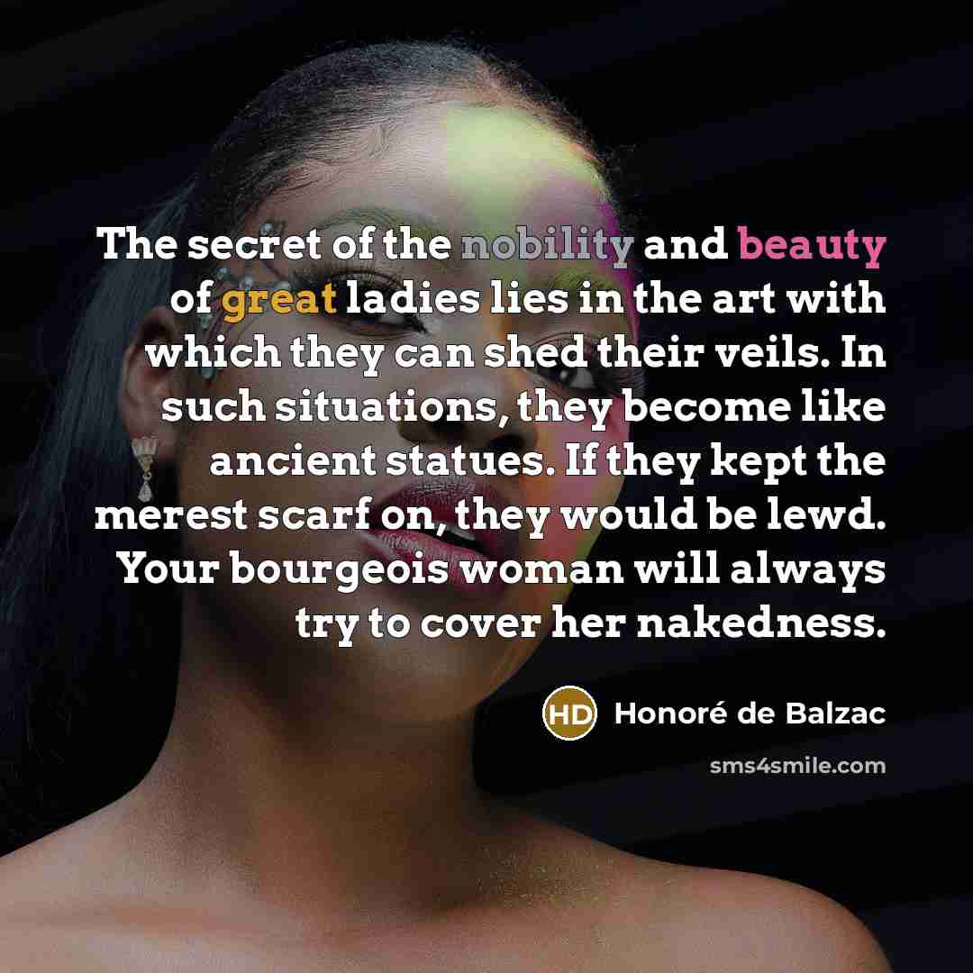 “The secret of the nobility and beauty of great ladies…” quote by Honore de Balzac
