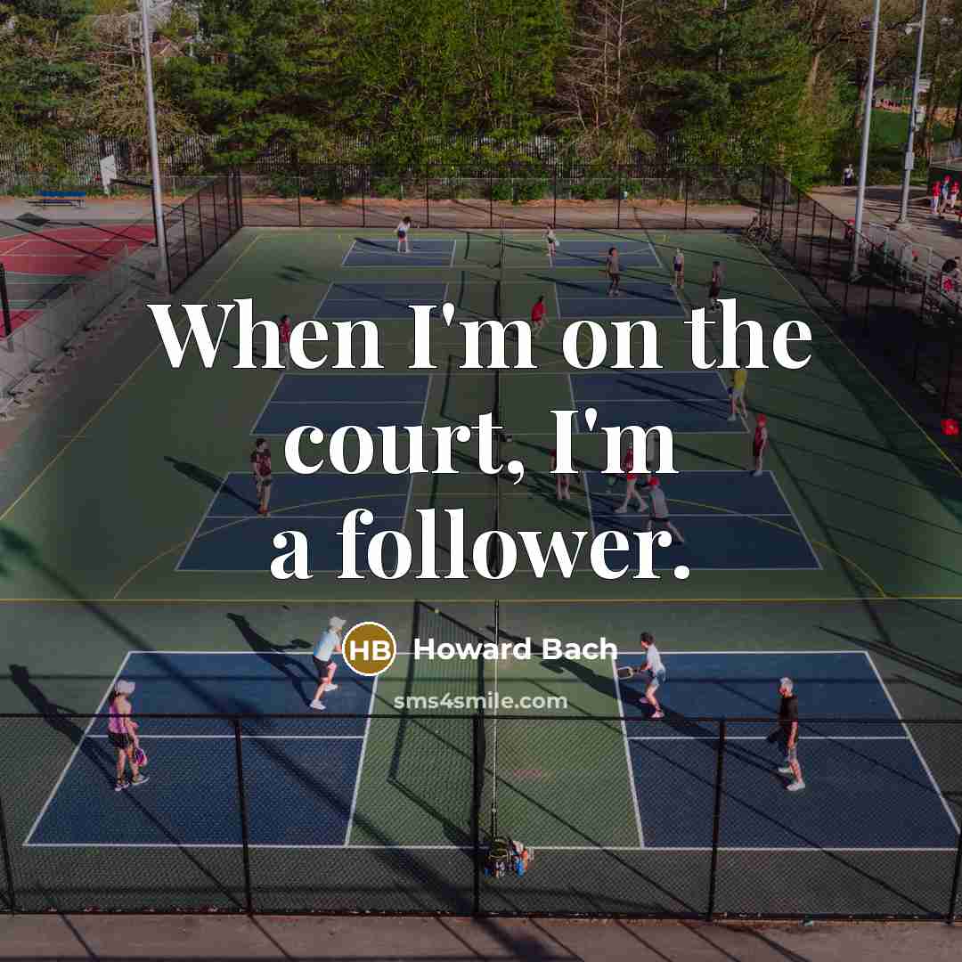 “When I'm on the court, I'm a follower.…” quote by Howard Bach