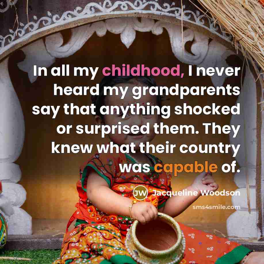 “In all my childhood, I never heard my grandparents say…” quote by Jacqueline Woodson