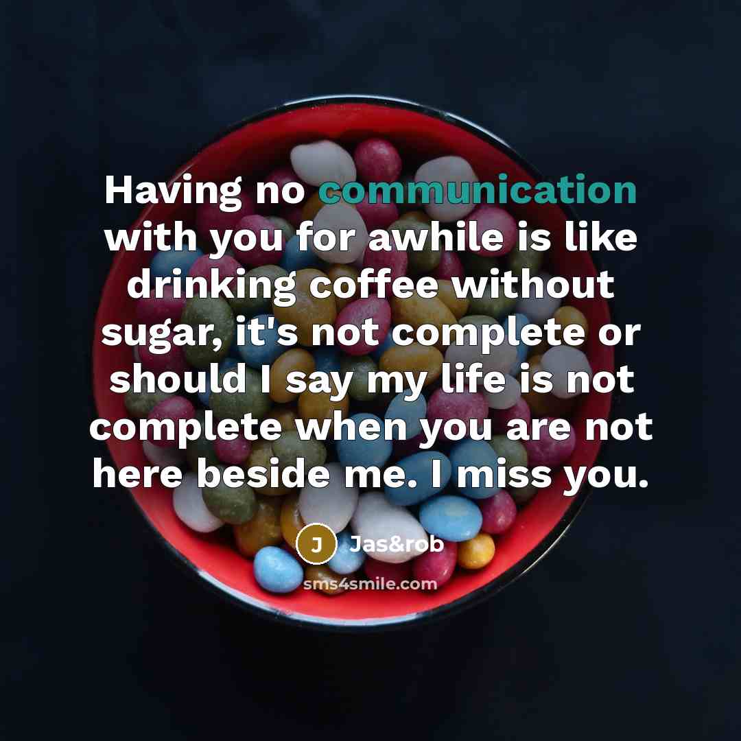 “Having no communication with you for awhile is like drinking…” quote by Jas&rob
