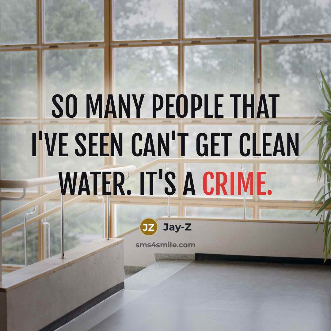 “So many people that I've seen can't get clean water.…” quote by Jay-Z