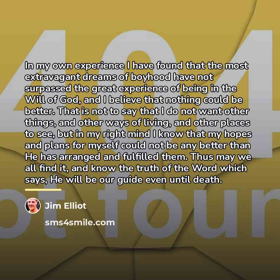 “In my own experience I have found that the most…” quote by Jim Elliot