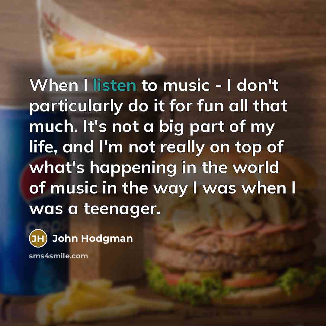 “When I listen to music - I don't particularly do…” quote by John Hodgman