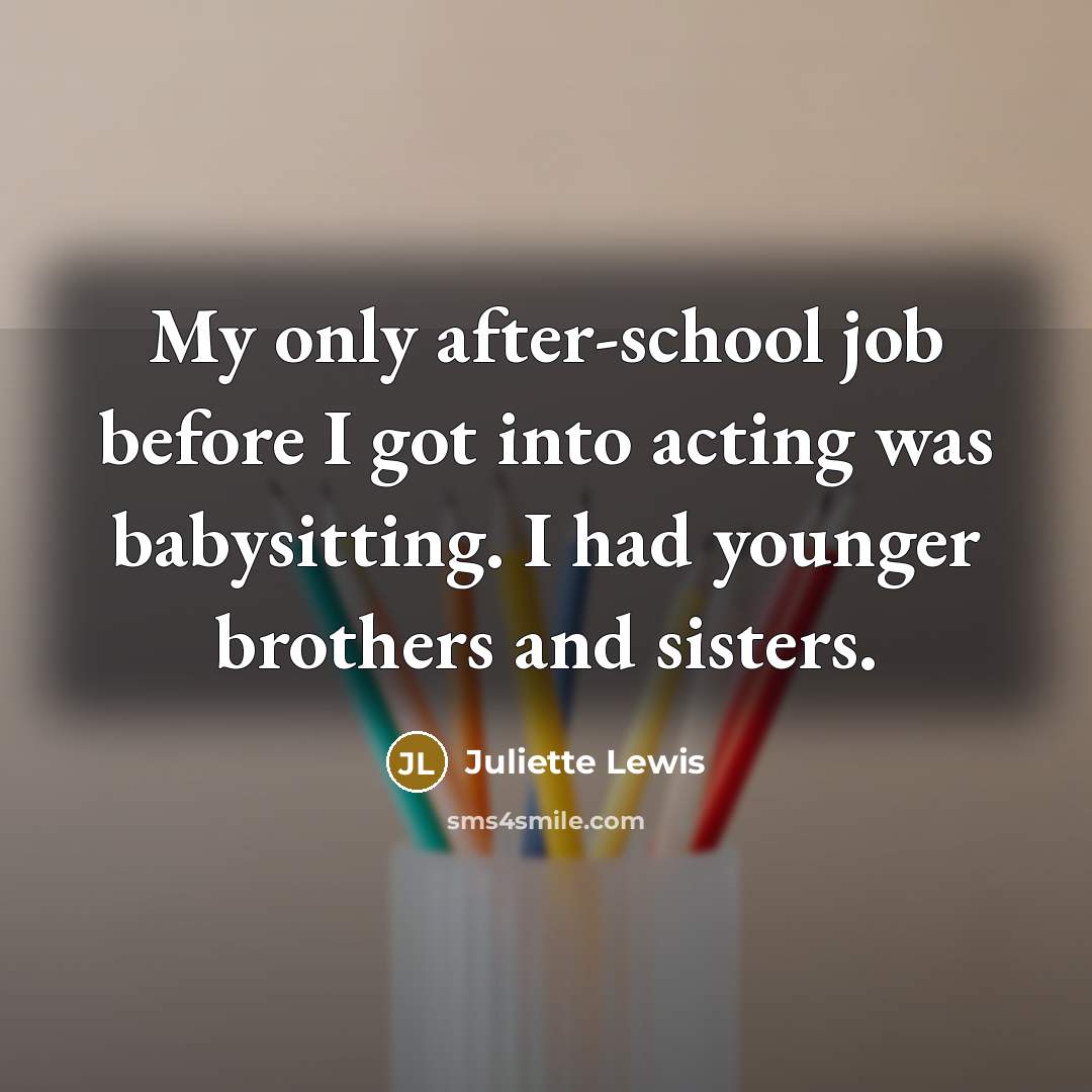 “My only after-school job before I got into acting was…” quote by Juliette Lewis