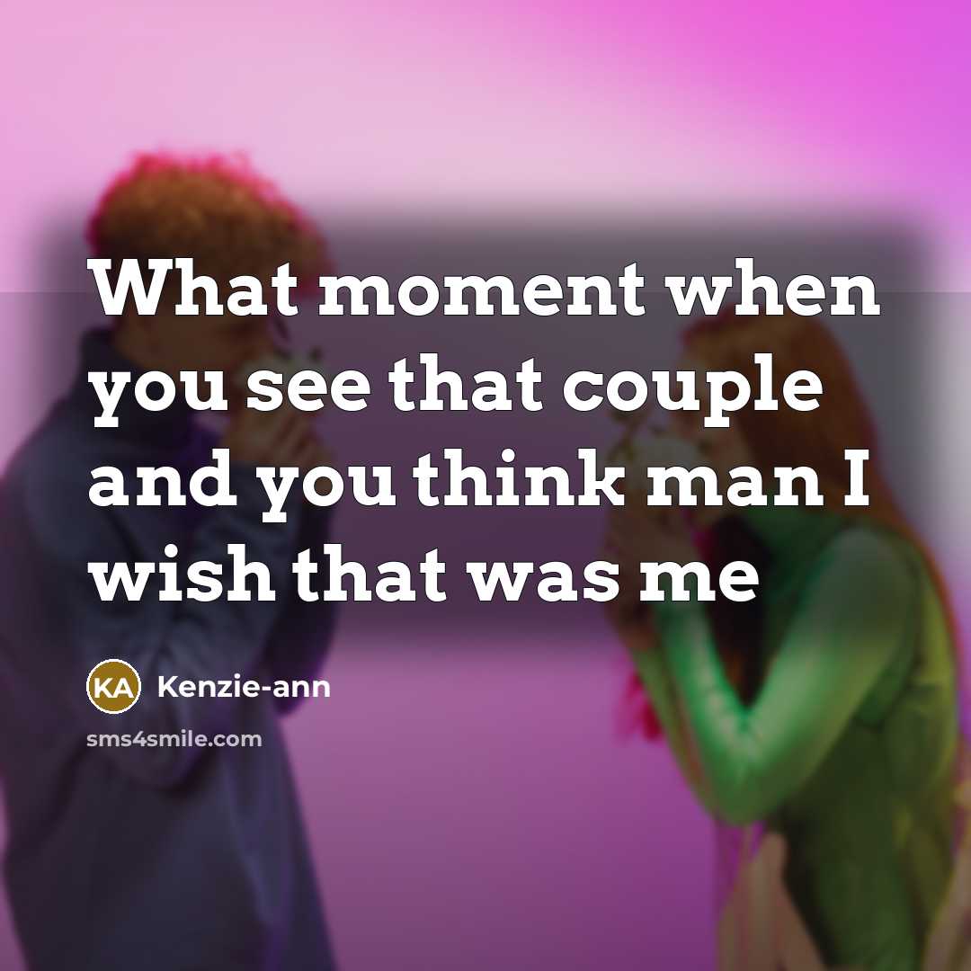 “What moment when you see that couple and you think…” quote by Kenzie-ann