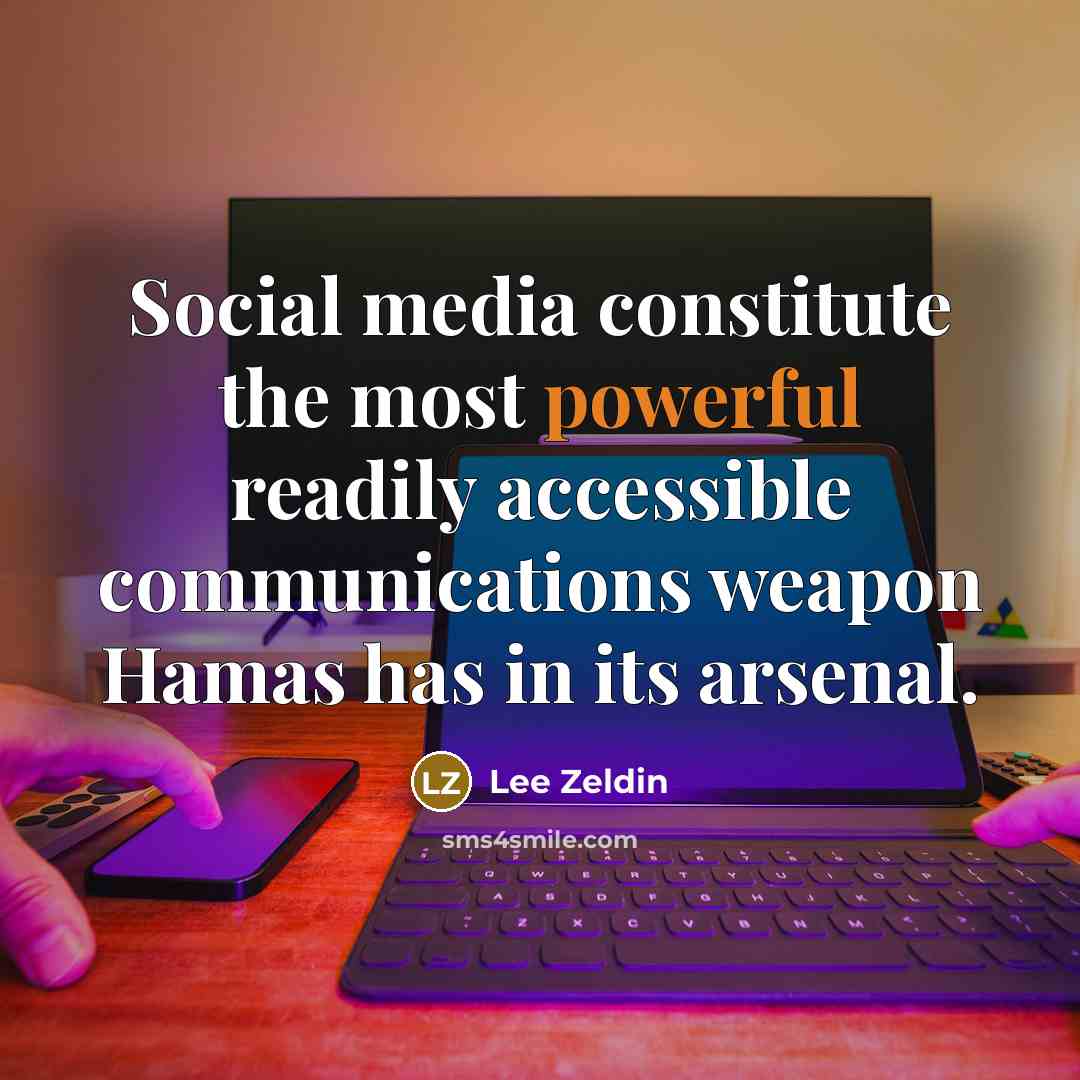 “Social media constitute the most powerful readily accessible communications weapon…” quote by Lee Zeldin