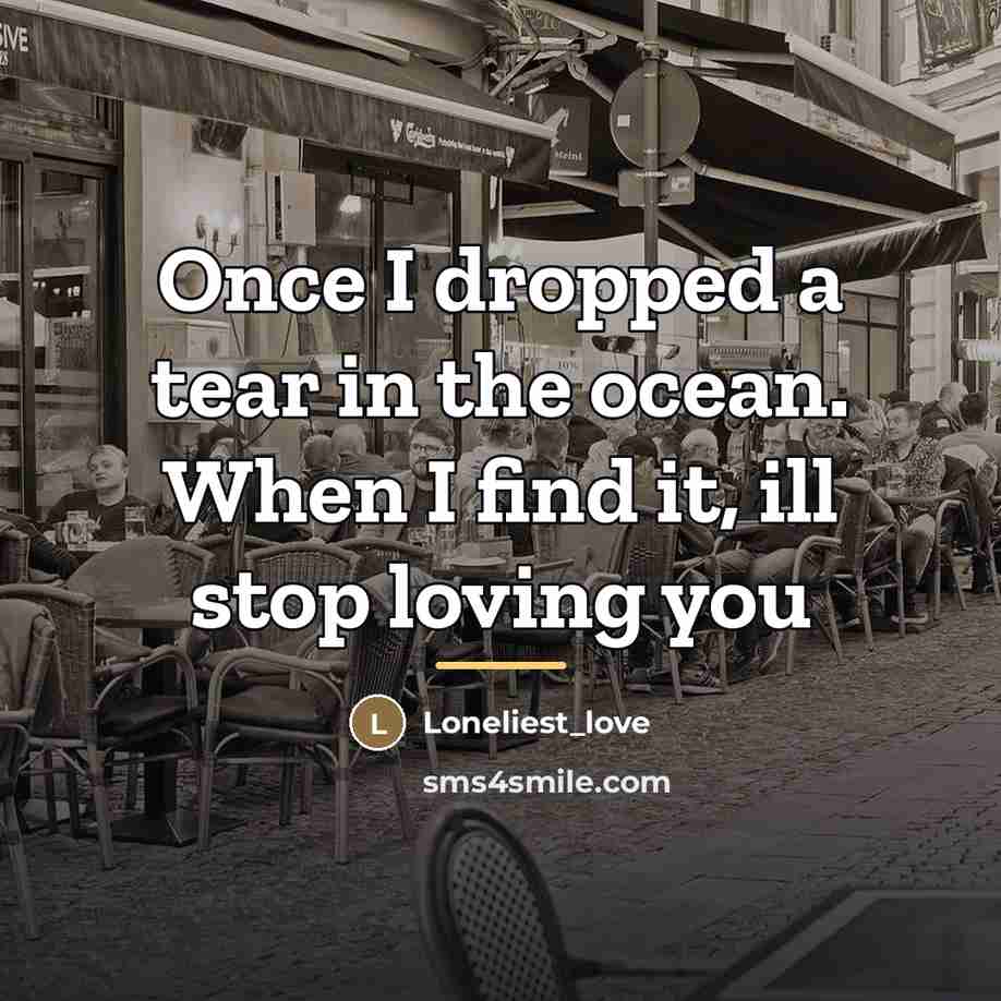 “Once I dropped a tear in the ocean. When I…” quote by Loneliest_love