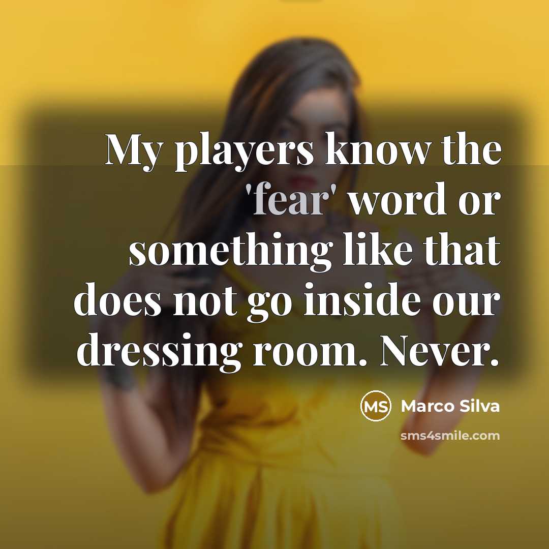“My players know the 'fear' word or something like that…” quote by Marco Silva