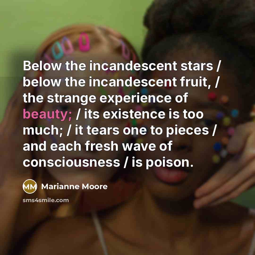 “Below the incandescent stars / below the incandescent fruit, /…” quote by Marianne Moore