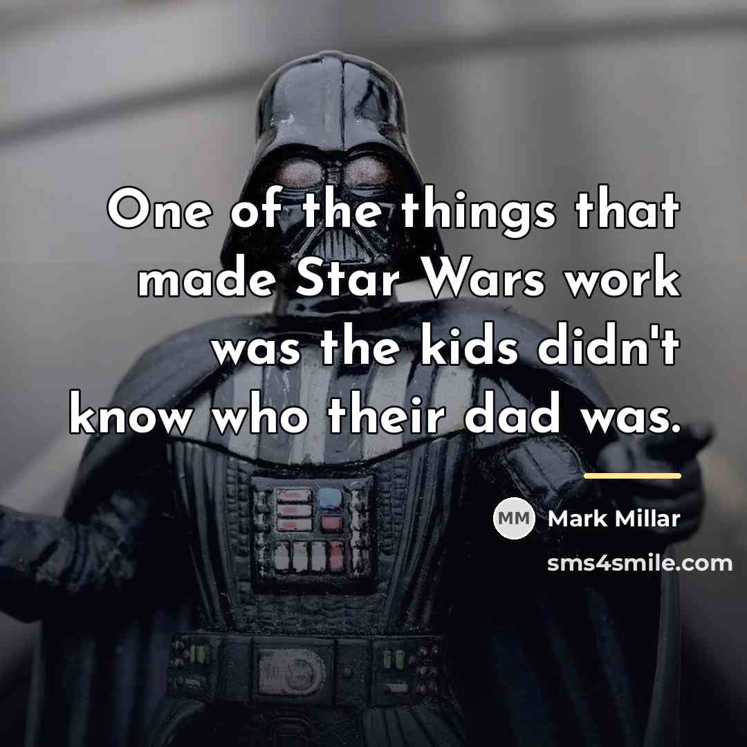 “One of the things that made Star Wars work was…” quote by Mark Millar