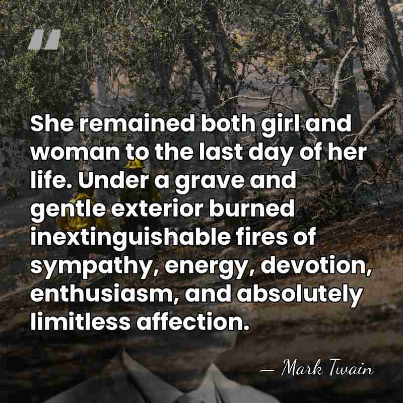 She remained both girl and woman to the last day of her&hellip; - Mark Twain