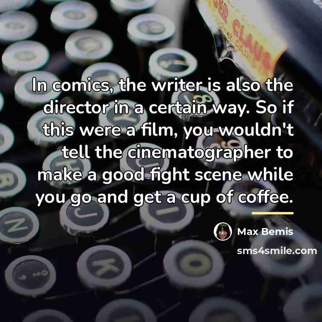 “In comics, the writer is also the director in a…” quote by Max Bemis