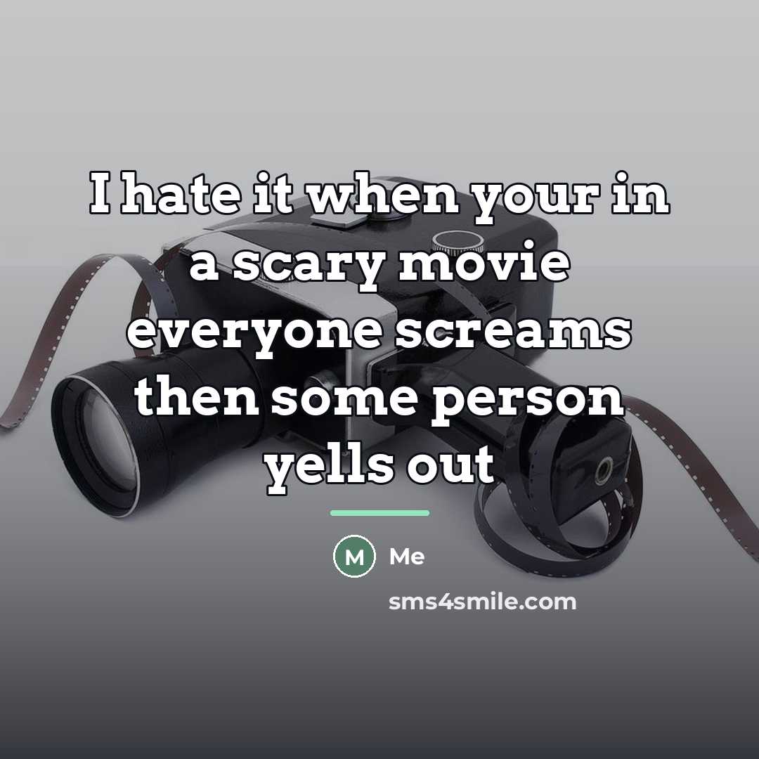 “I hate it when your in a scary movie everyone…” quote by Me