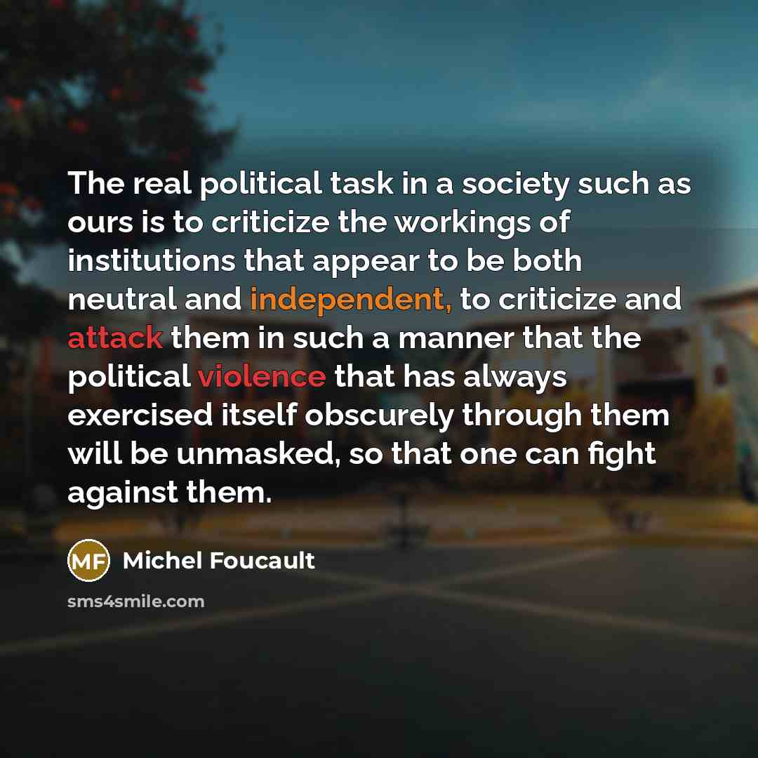 “The real political task in a society such as ours…” quote by Michel Foucault