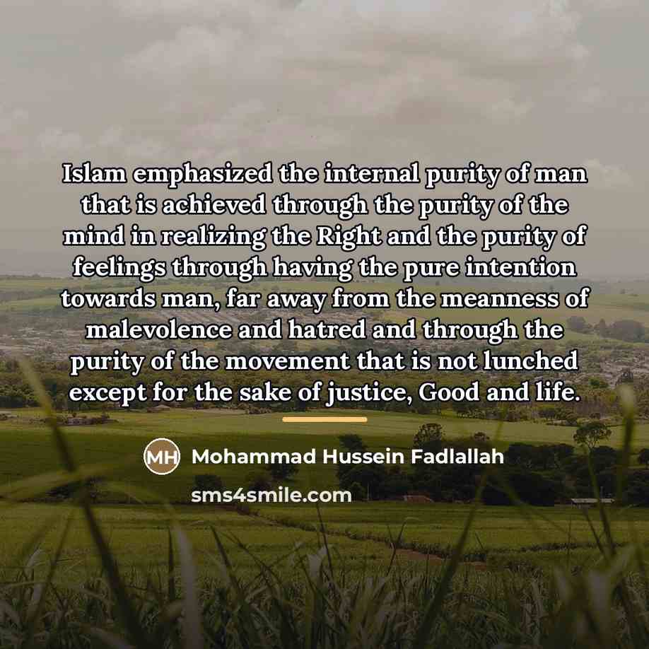 “Islam emphasized the internal purity of man that is achieved…” quote by Mohammad Hussein Fadlallah