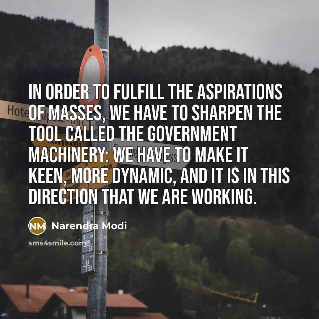 “In order to fulfill the aspirations of masses, we have…” quote by Narendra Modi