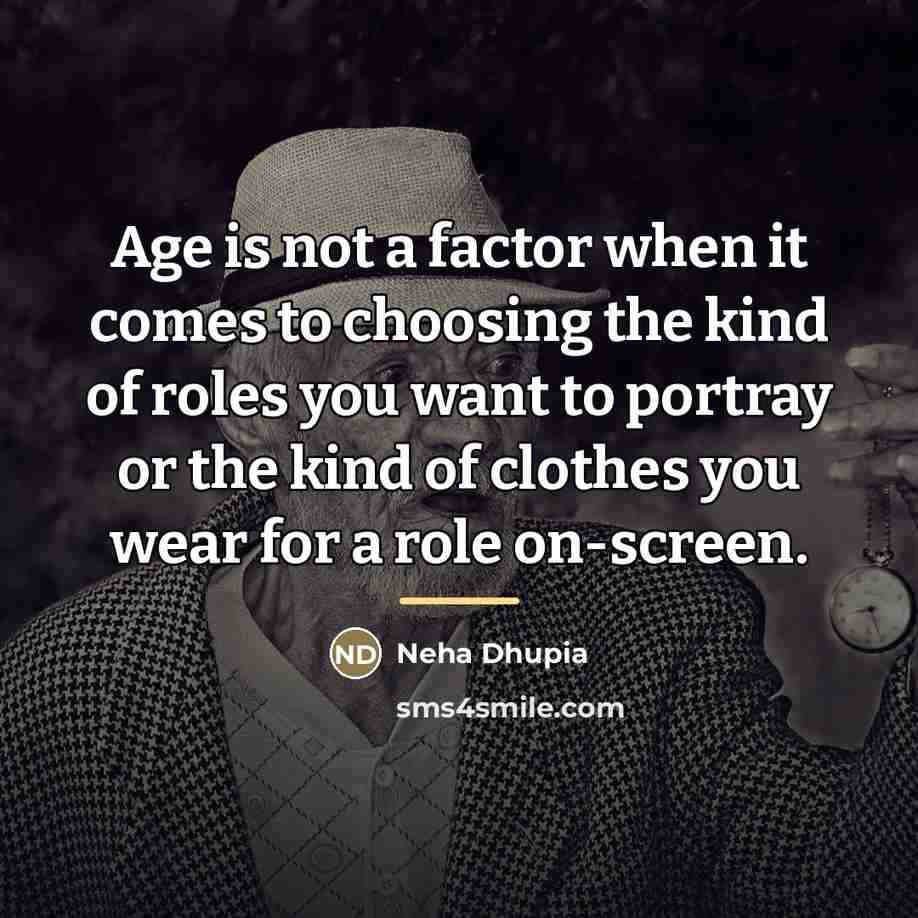 “Age is not a factor when it comes to choosing…” quote by Neha Dhupia