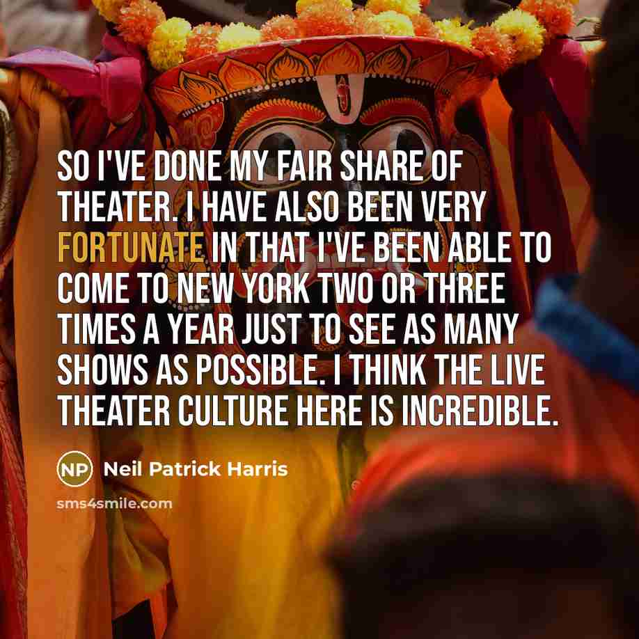 “So I've done my fair share of theater. I have…” quote by Neil Patrick Harris