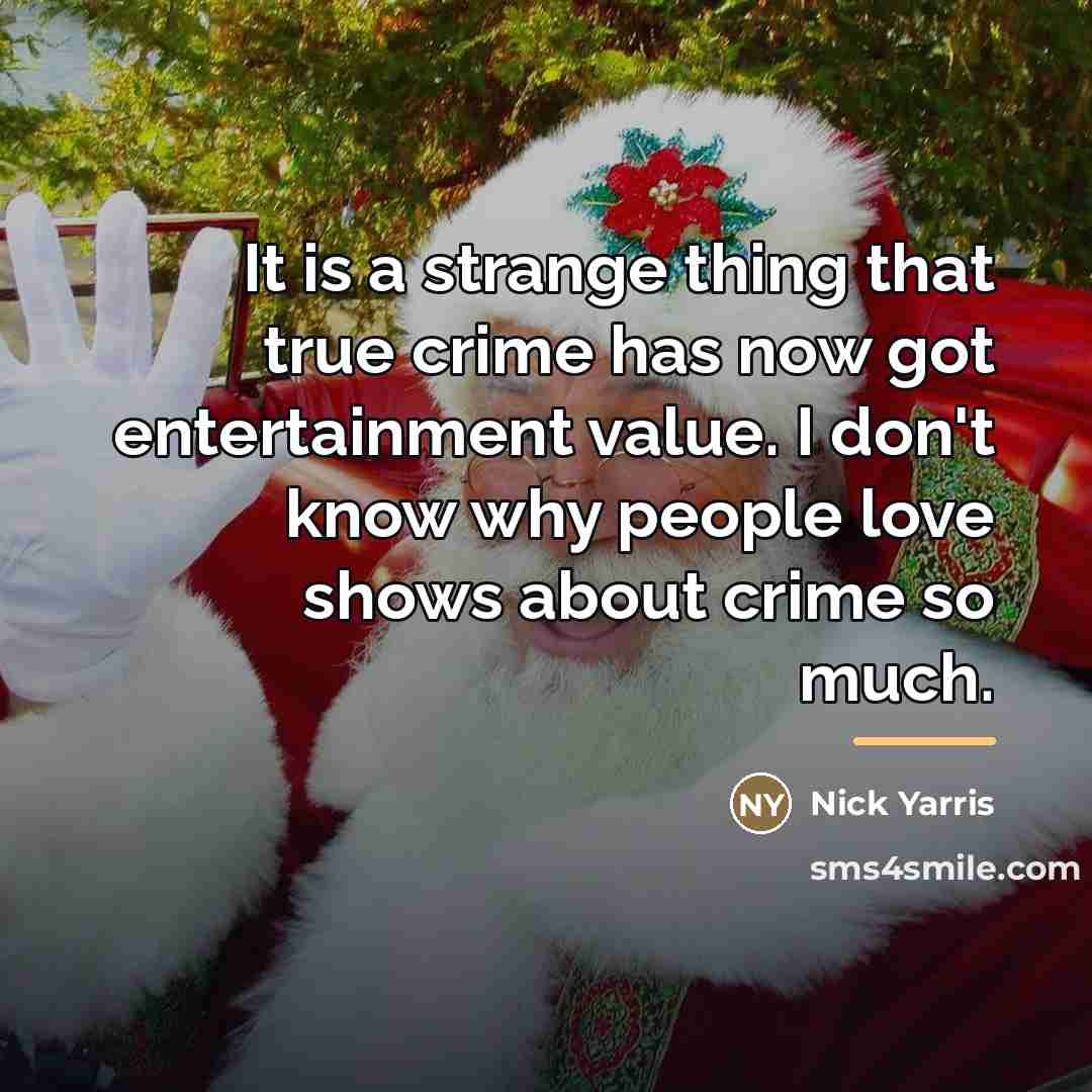 “It is a strange thing that true crime has now…” quote by Nick Yarris