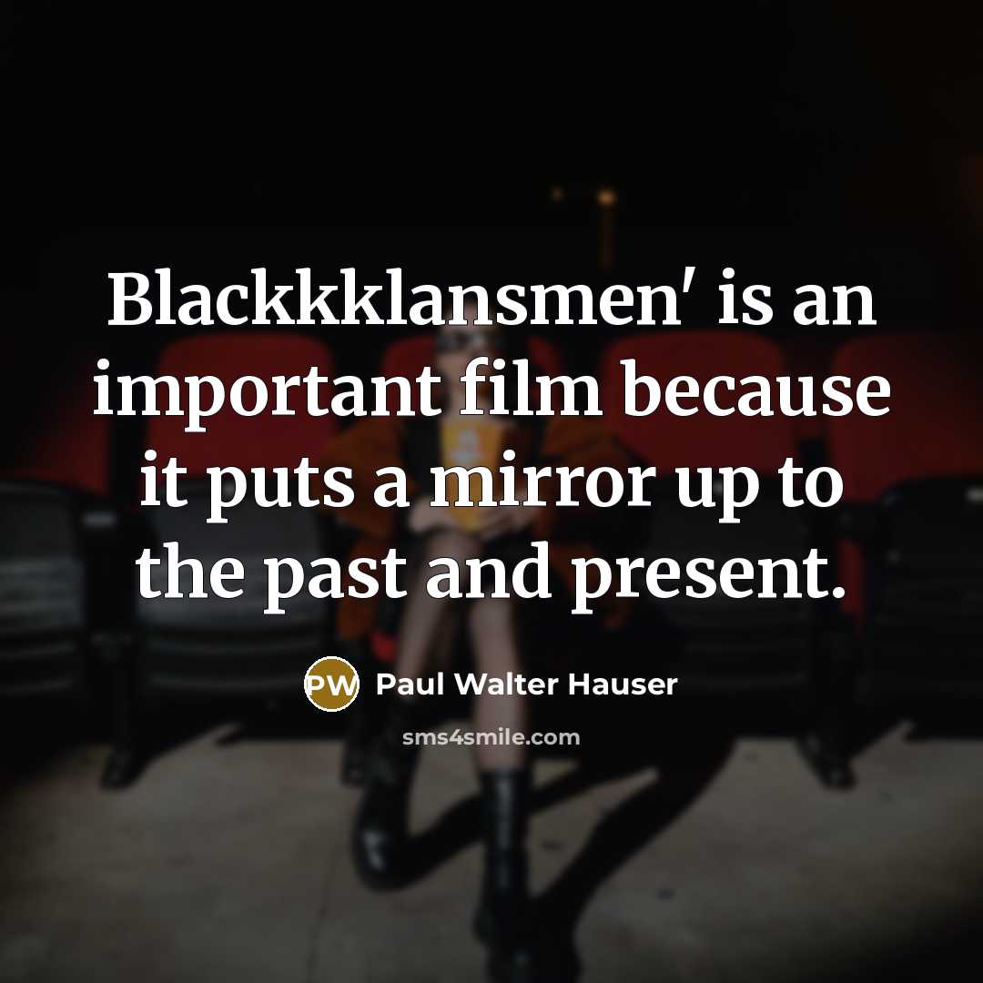 “Blackkklansmen' is an important film because it puts a mirror…” quote by Paul Walter Hauser