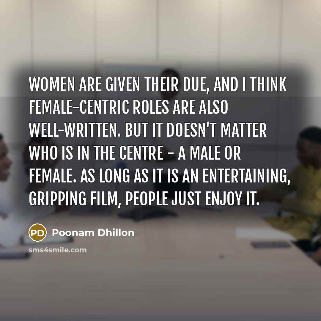 “Women are given their due, and I think female-centric roles…” quote by Poonam Dhillon