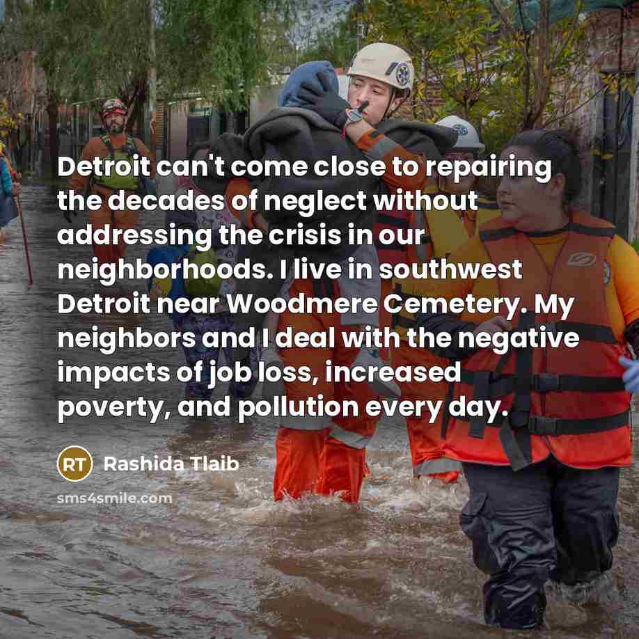“Detroit can't come close to repairing the decades of neglect…” quote by Rashida Tlaib