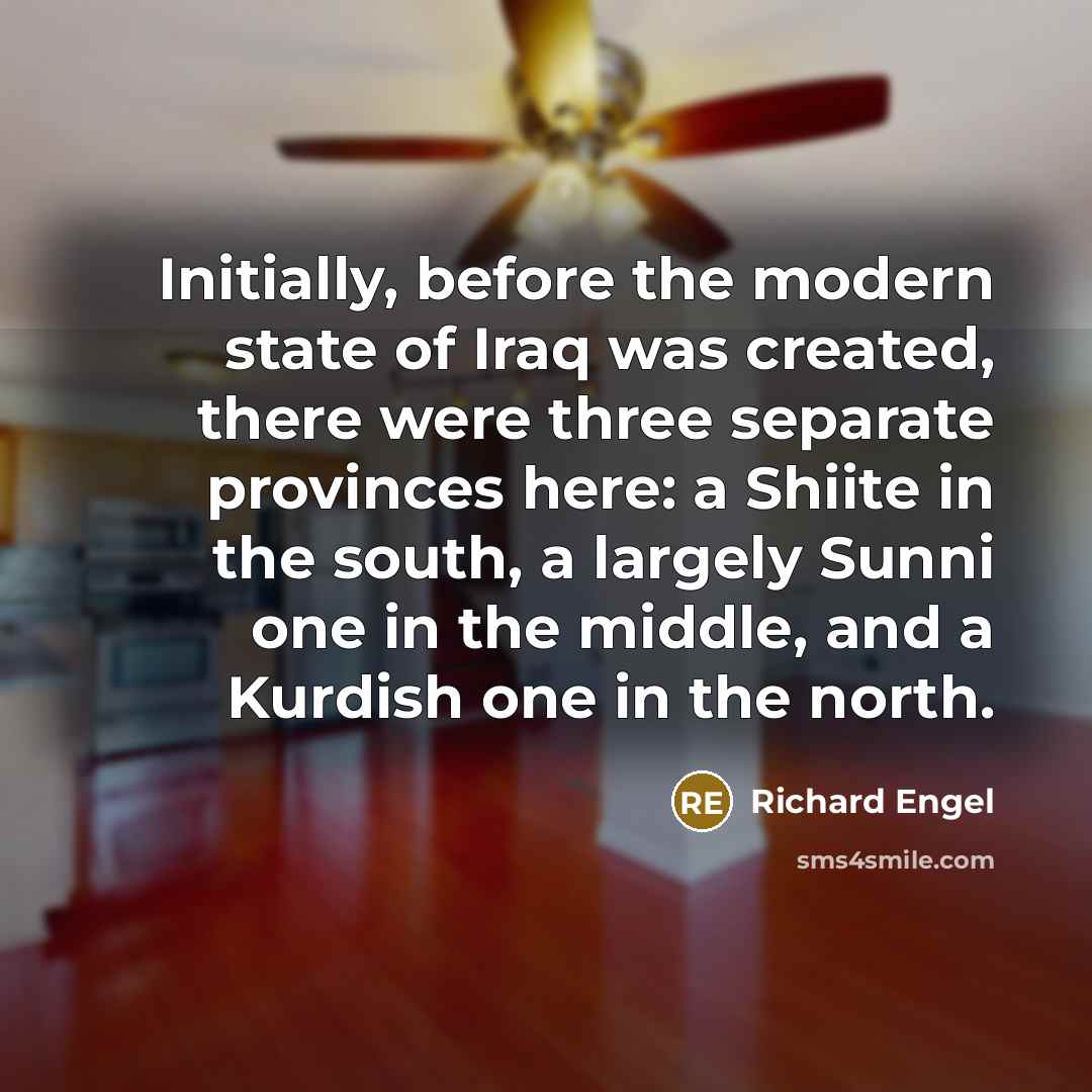 “Initially, before the modern state of Iraq was created, there…” quote by Richard Engel