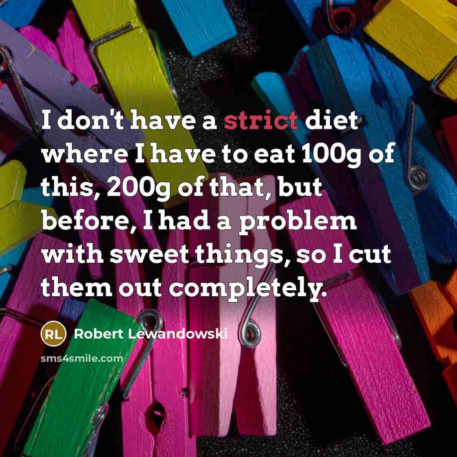 “I don't have a strict diet where I have to…” quote by Robert Lewandowski