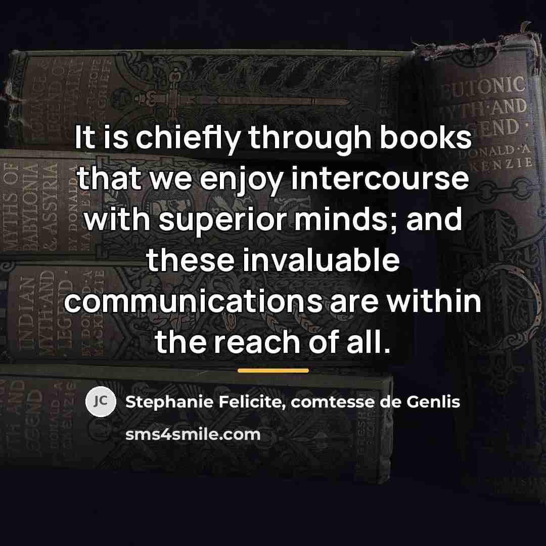 “It is chiefly through books that we enjoy intercourse with…” quote by Stephanie Felicite, comtesse de Genlis