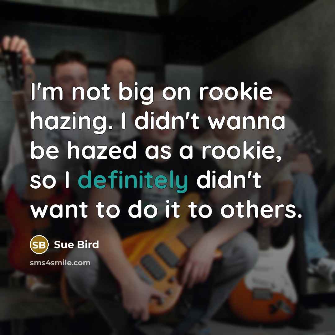 “I'm not big on rookie hazing. I didn't wanna be…” quote by Sue Bird