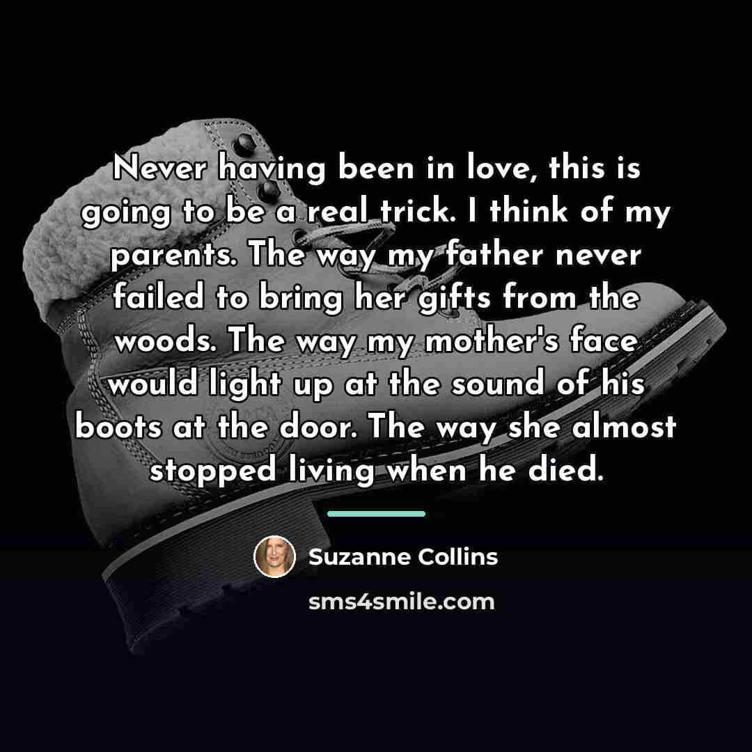 “Never having been in love, this is going to be…” quote by Suzanne Collins